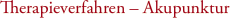 Therapieverfahren – Akupunktur